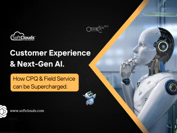 Customer Experience (CX) & Next-Gen AI – How CPQ & Field Service can be Supercharged.