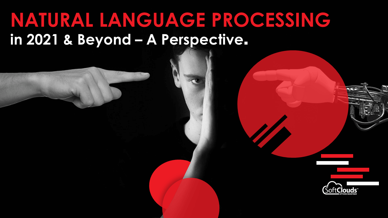 Natural Language Processing in 2021 and Beyond – A Perspective