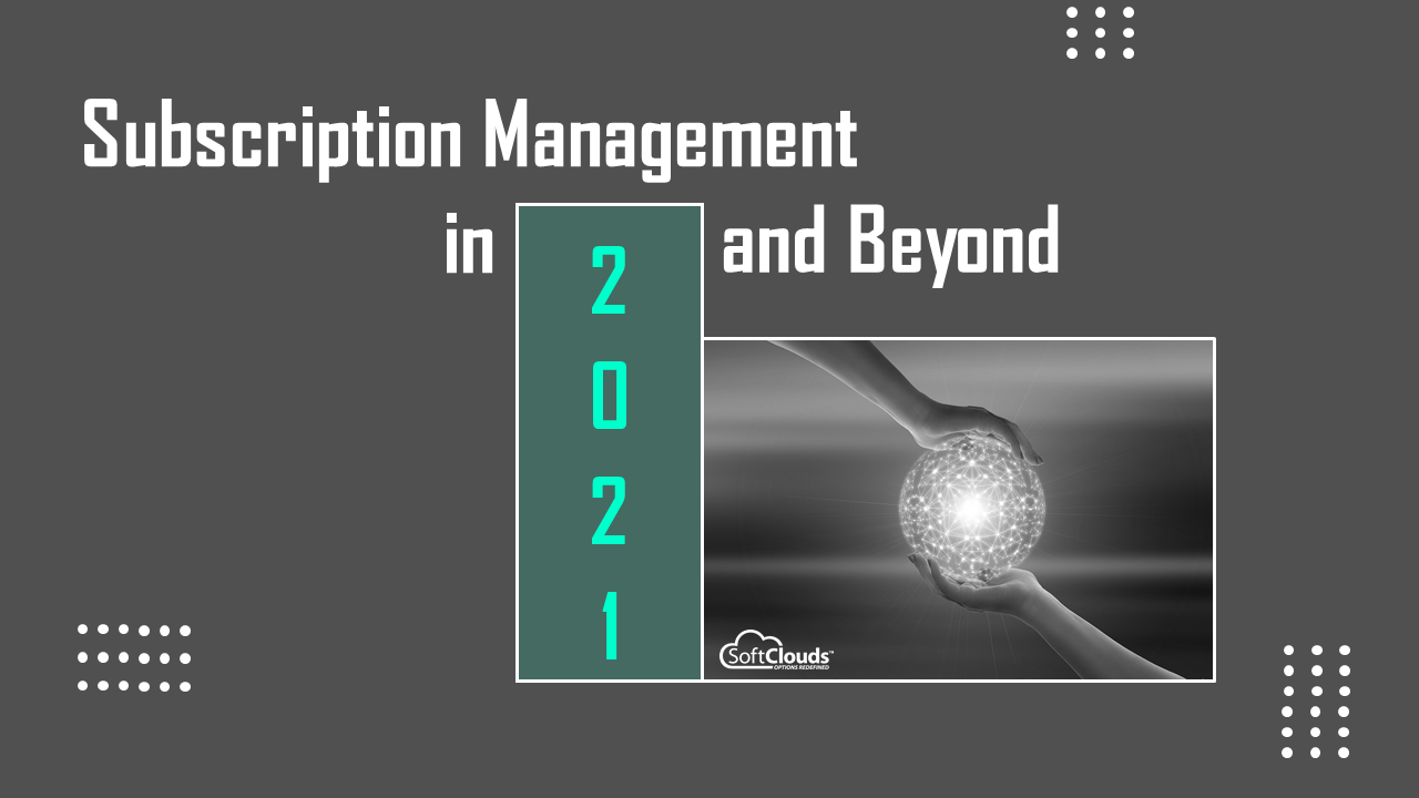 Subscription Management in 2021 and Beyond