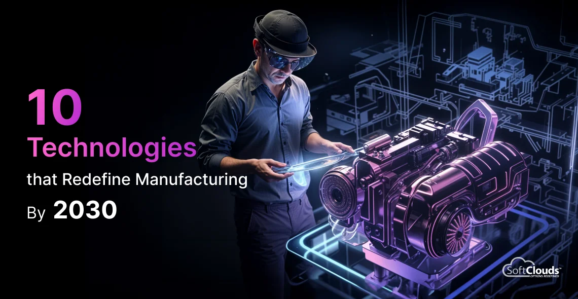 10 Technologies that Redefine Manufacturing by 2030