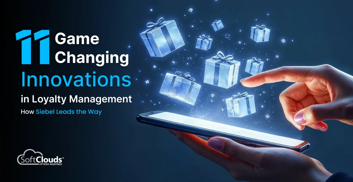 11 Game-Changing Innovations in Loyalty Management & How Siebel Leads the Way 