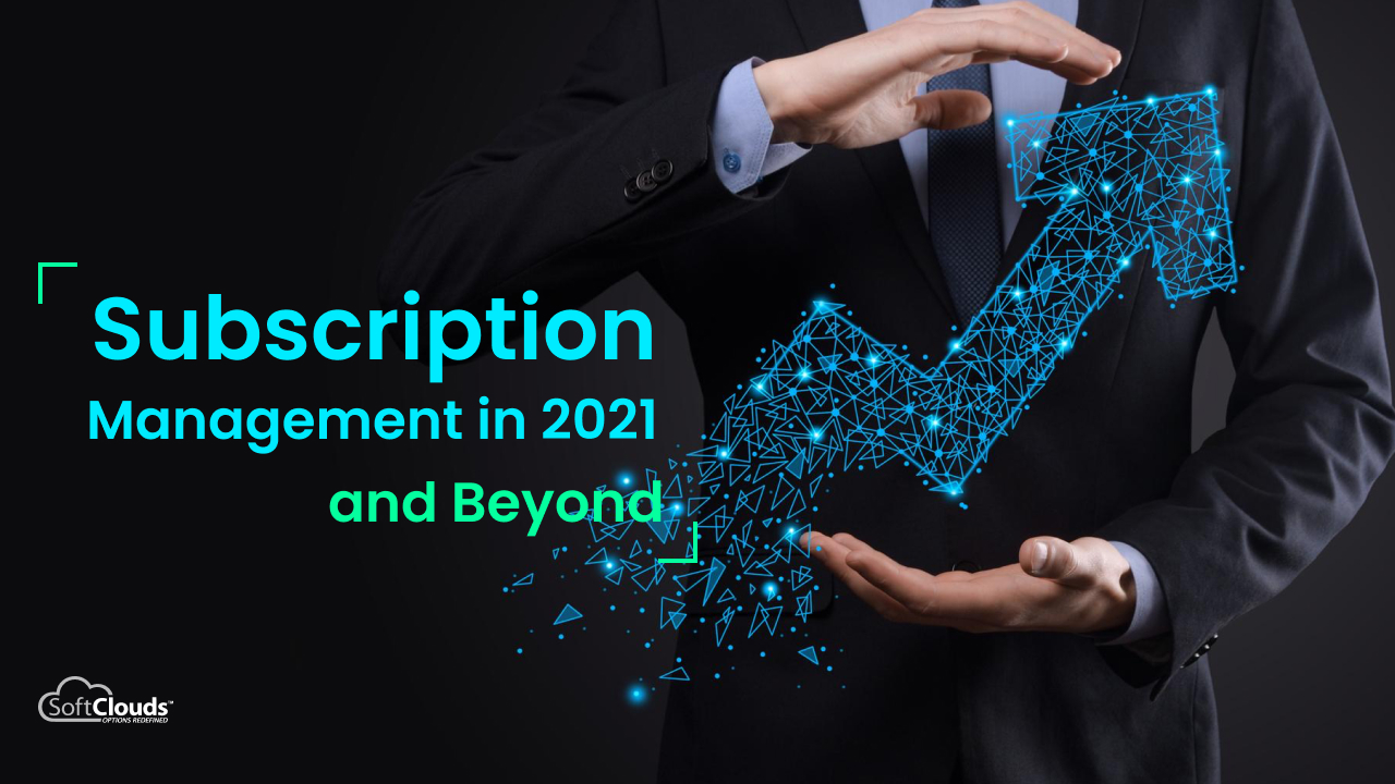 Subscription Management in 2021 and Beyond