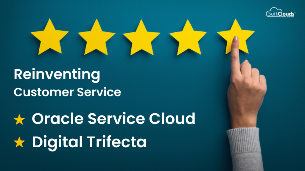 Reinventing Customer Service: OSvC & Digital Trifecta