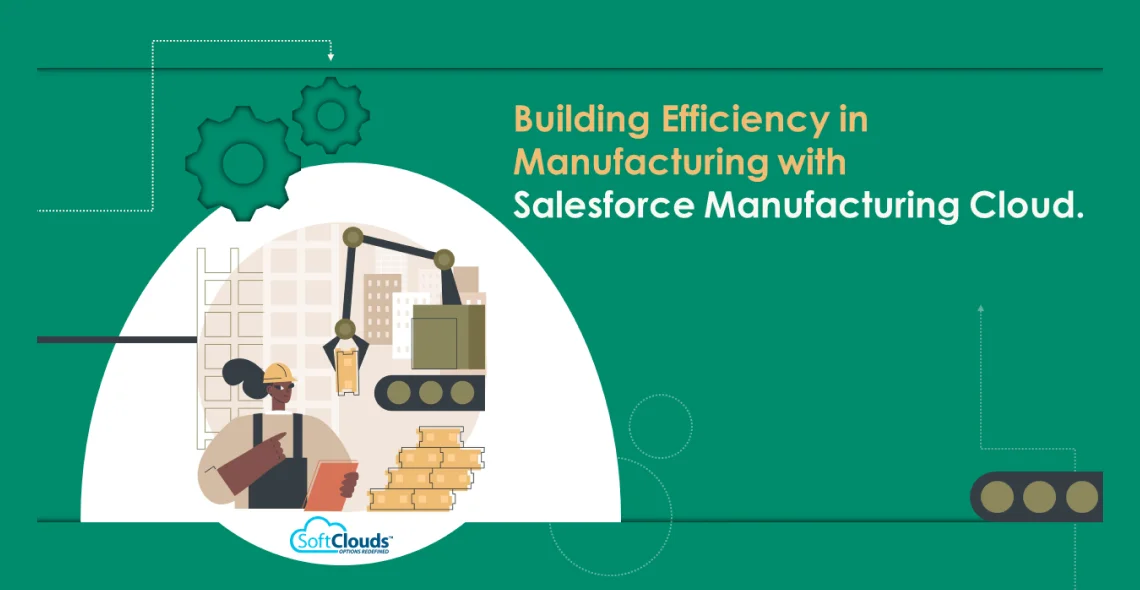 Building Efficiency in Manufacturing with Salesforce Manufacturing Cloud 