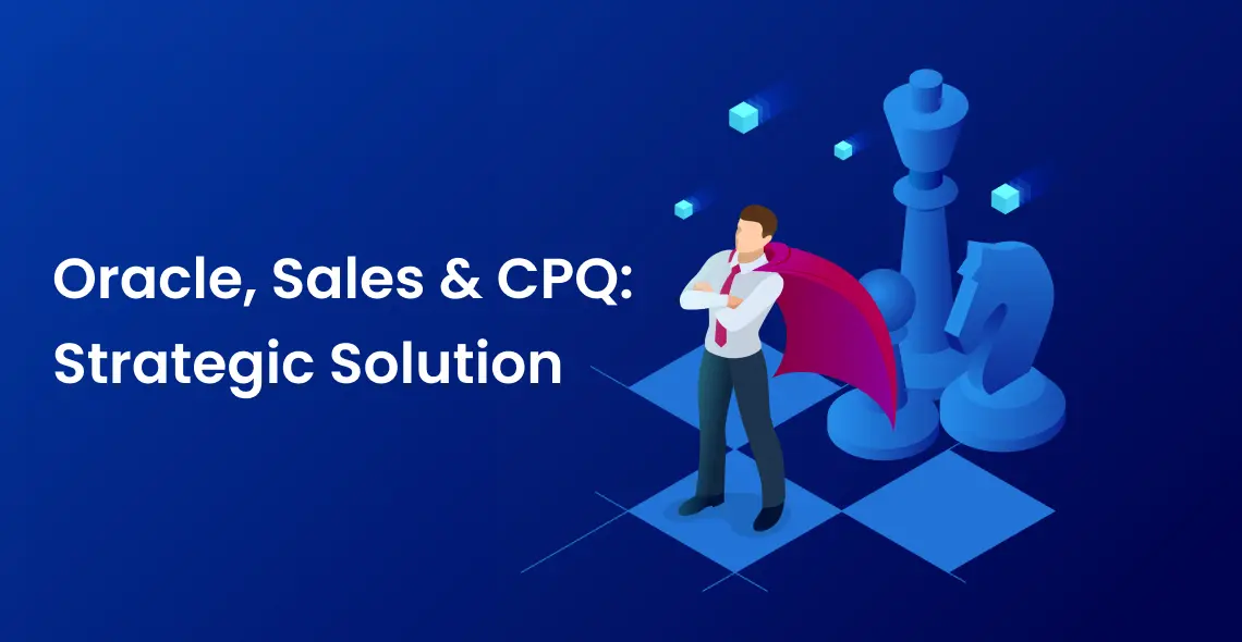 Oracle, Sales & CPQ: Strategic Solution