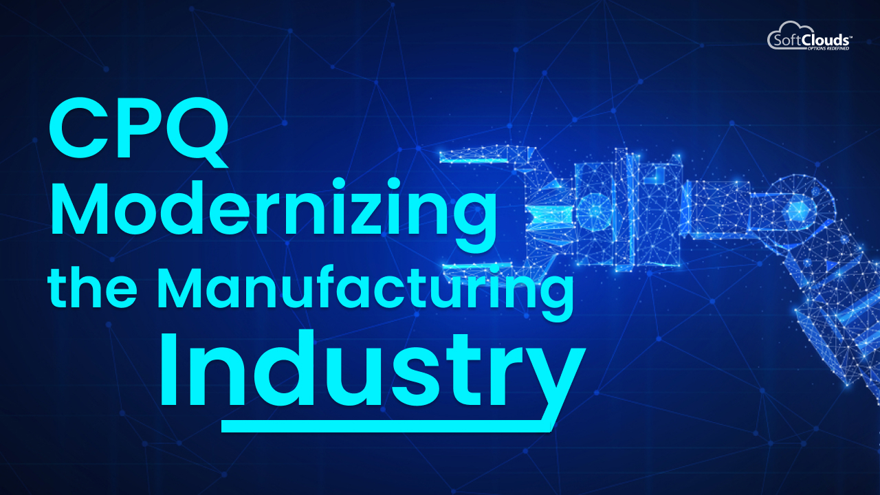 CPQ Modernizing the Manufacturing Industry