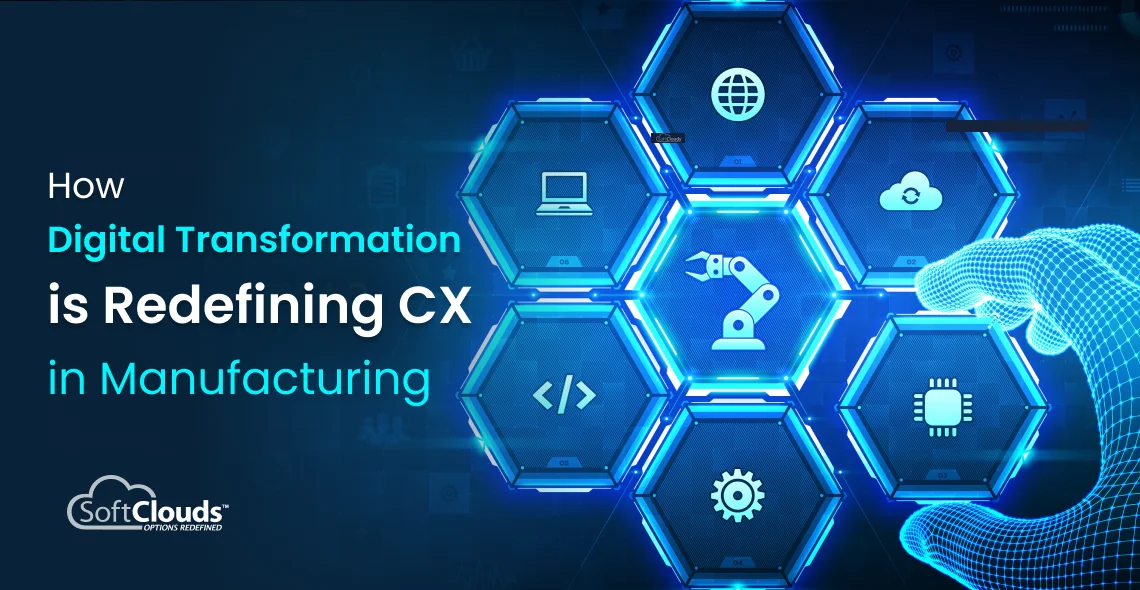 Digital Transformation Redefining CX in Manufacturing