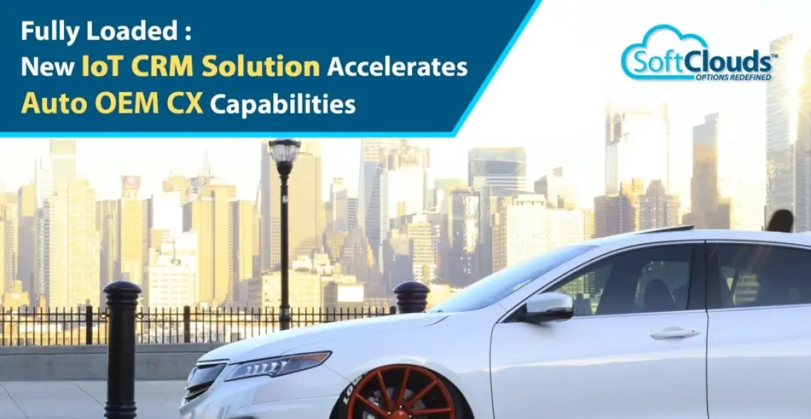 IoT CRM Solution Accelerates Auto OEM CX Capabilities
