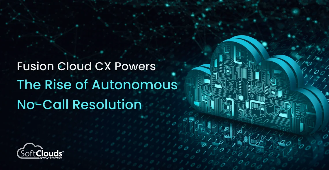 Fusion Cloud CX & No-Call Resolution for Autonomous CX