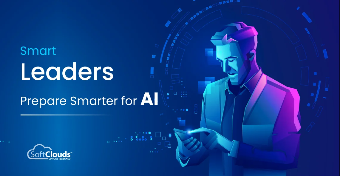 Smart Leaders Prepare Smarter for AI