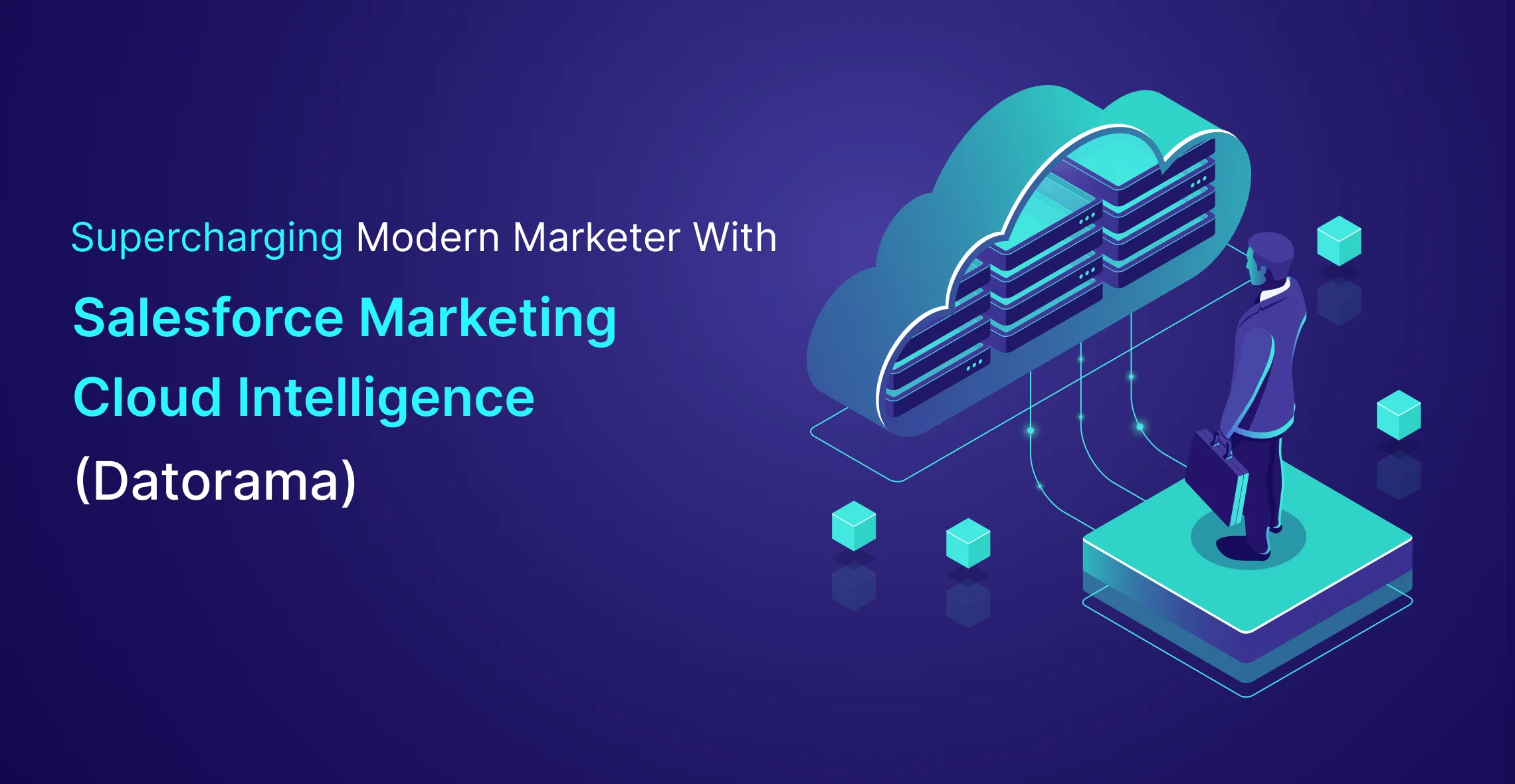 Supercharging Modern Marketers with Salesforce Marketing Cloud Intelligence