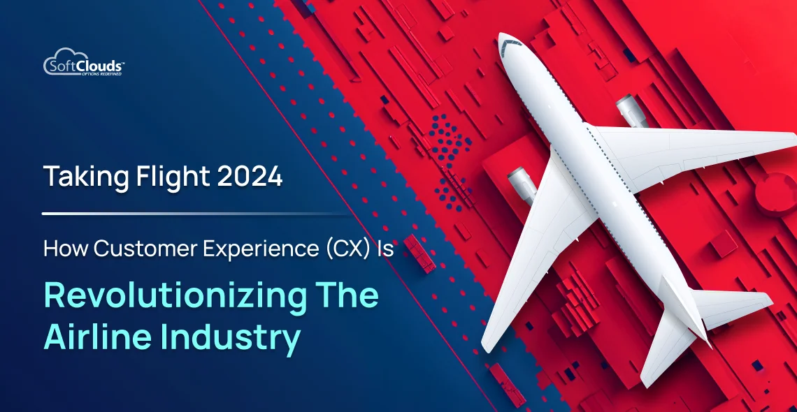Taking Flight 2024 - How Customer Experience (CX) is Revolutionizing the Airline Industry