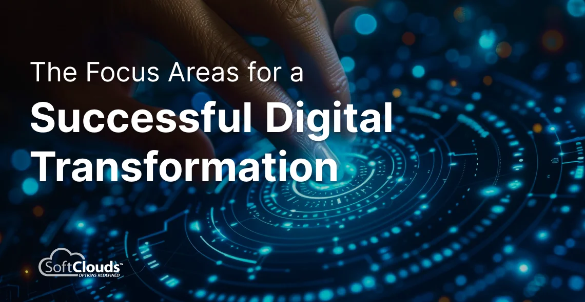 The Focus Areas for a Successful Digital Transformation 
