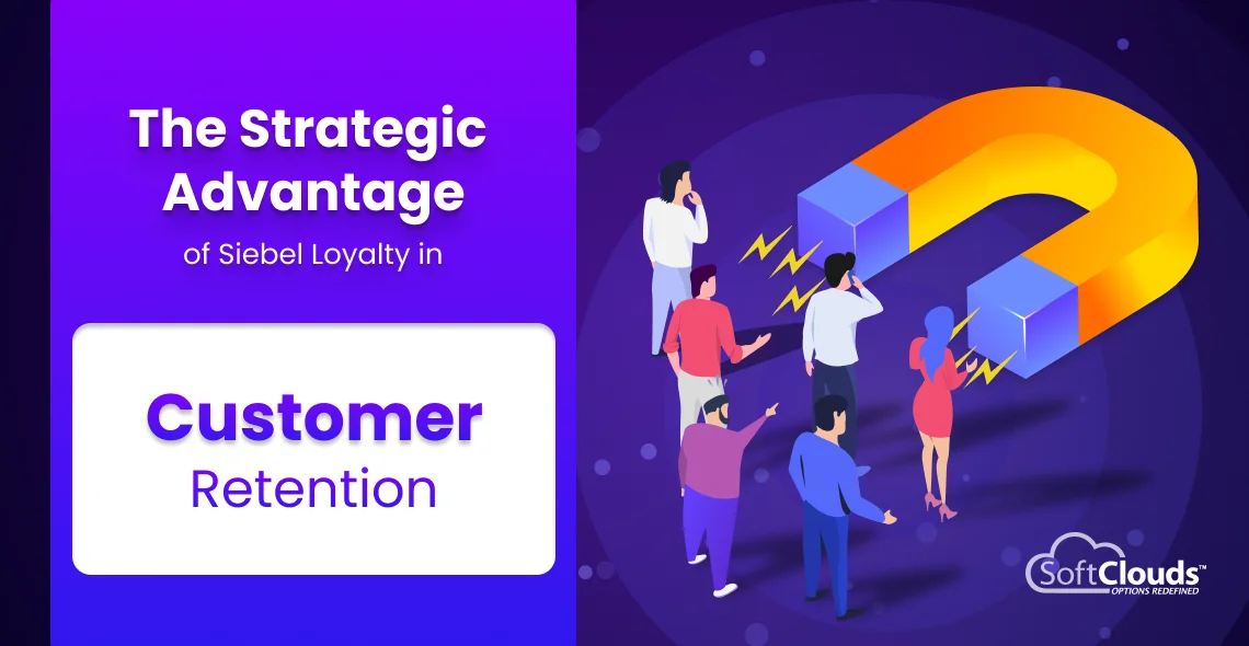The Strategic Advantage of Siebel Loyalty in Customer Retention   