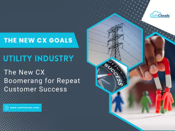 Utility Industry: The New CX Boomerang for Repeat Customer Success
