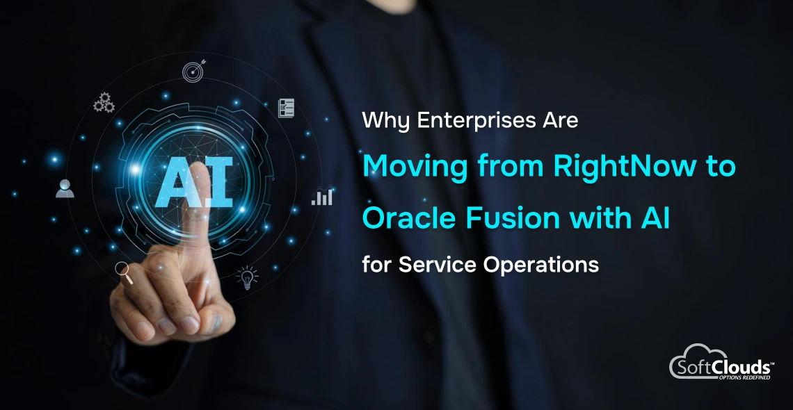    Why Enterprises Are Moving from RightNow to Oracle Fusion with AI for
      Service Operations