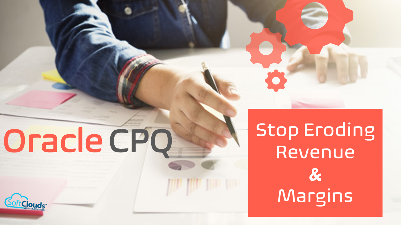 Stop Eroding Revenue and Margins with Oracle CPQ
